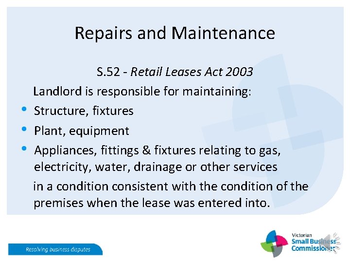 Repairs and Maintenance • • • S. 52 - Retail Leases Act 2003 Landlord