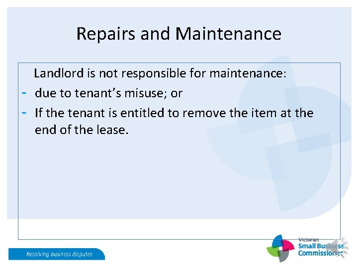 Repairs and Maintenance - Landlord is not responsible for maintenance: due to tenant’s misuse;