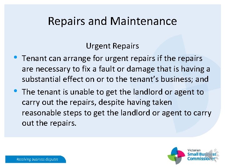Repairs and Maintenance • • Urgent Repairs Tenant can arrange for urgent repairs if