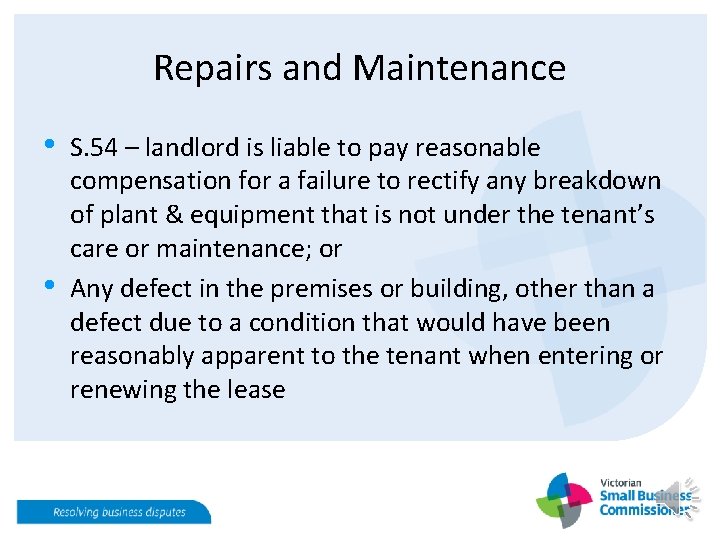 Repairs and Maintenance • • S. 54 – landlord is liable to pay reasonable Repairs and Maintenance • • S. 54 – landlord is liable to pay reasonable