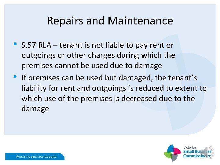 Repairs and Maintenance • • S. 57 RLA – tenant is not liable to