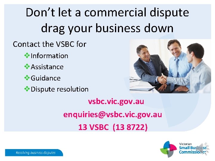 Don’t let a commercial dispute drag your business down Contact the VSBC for v. Don’t let a commercial dispute drag your business down Contact the VSBC for v.