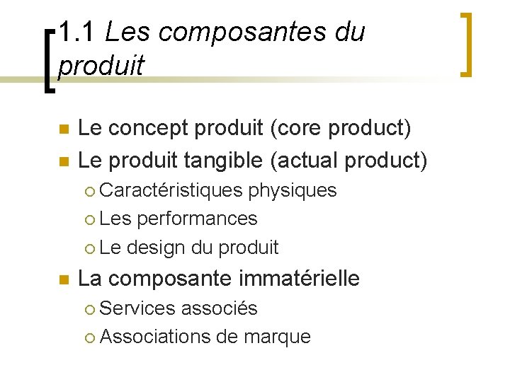 1. 1 Les composantes du produit n n Le concept produit (core product) Le