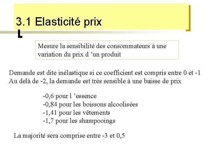 3. 1 Elasticité prix Mesure la sensibilité des consommateurs à une variation du prix