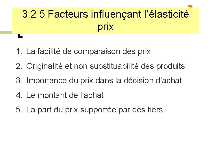 3. 2 5 Facteurs influençant l’élasticité prix 1. La facilité de comparaison des prix
