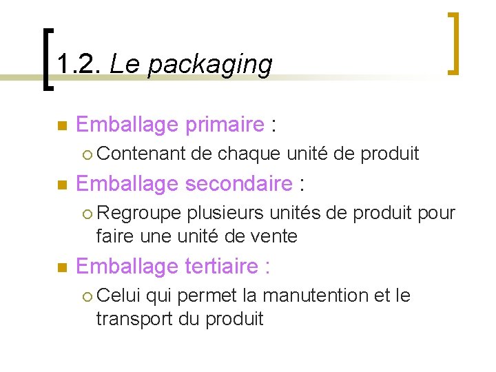 1. 2. Le packaging n Emballage primaire : ¡ n Emballage secondaire : ¡