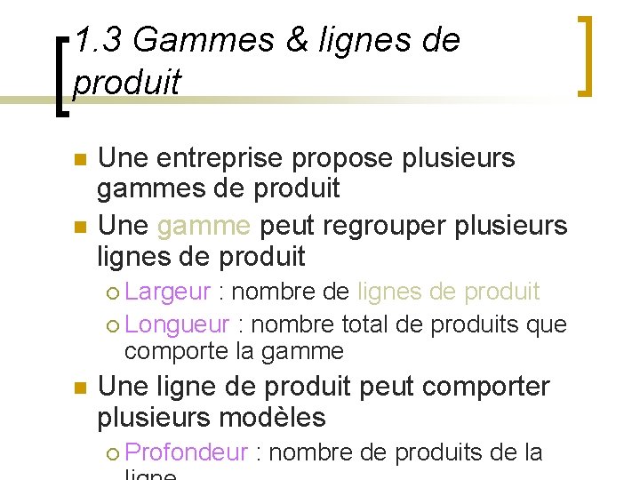 1. 3 Gammes & lignes de produit n n Une entreprise propose plusieurs gammes