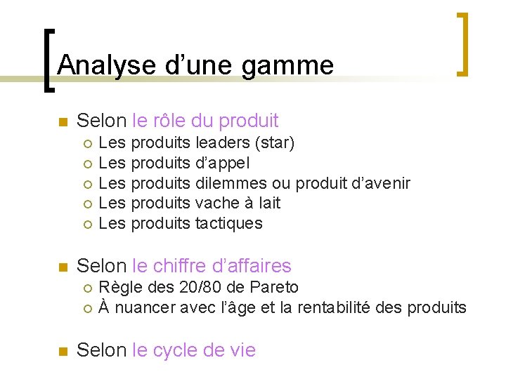 Analyse d’une gamme n Selon le rôle du produit ¡ ¡ ¡ n Selon