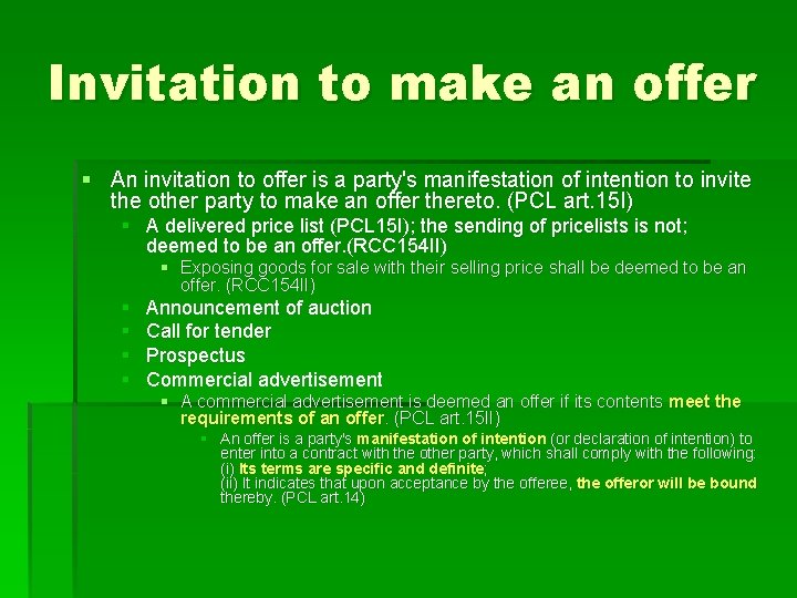 Invitation to make an offer § An invitation to offer is a party's manifestation