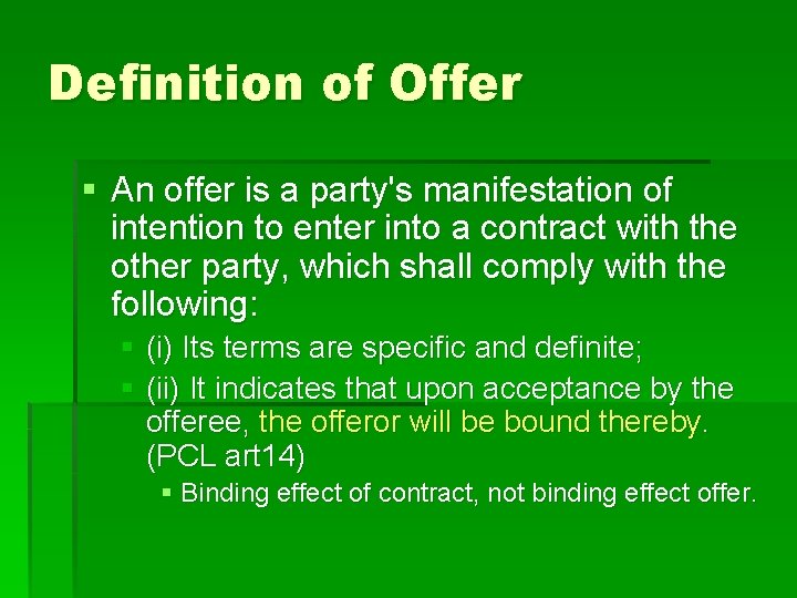 Definition of Offer § An offer is a party's manifestation of intention to enter