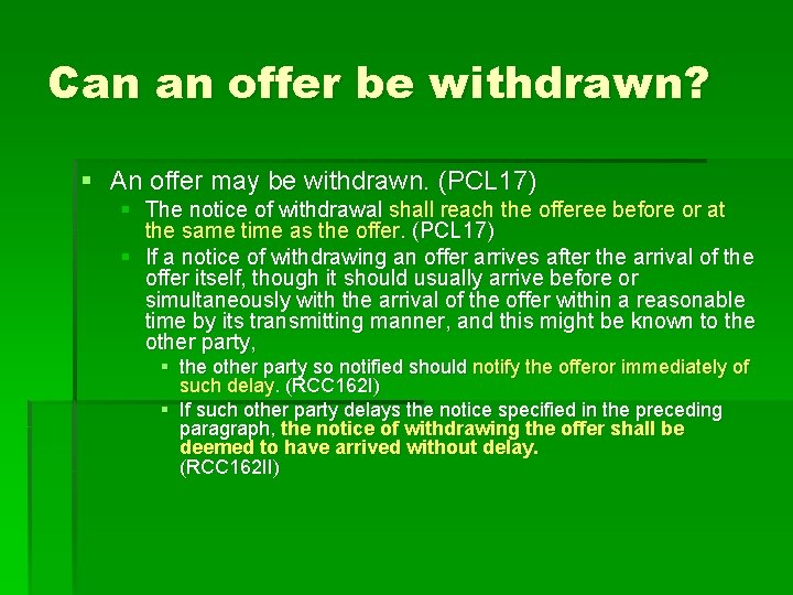 Can an offer be withdrawn? § An offer may be withdrawn. (PCL 17) §
