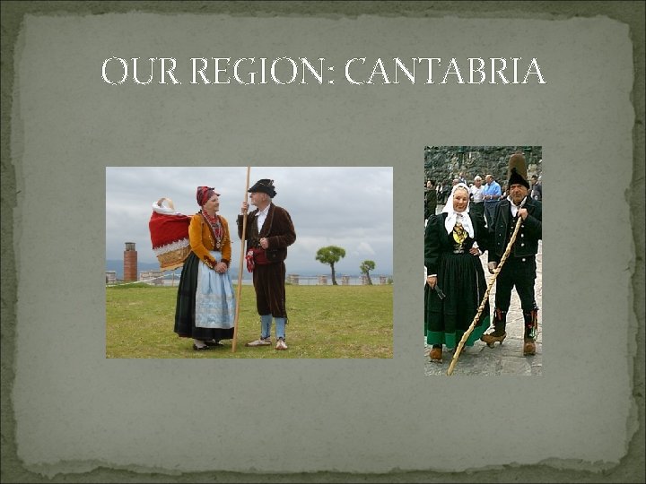 OUR REGION: CANTABRIA 