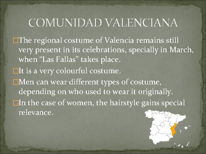 COMUNIDAD VALENCIANA �The regional costume of Valencia remains still very present in its celebrations,