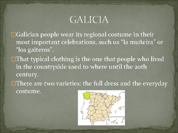 GALICIA �Galician people wear its regional costume in their most important celebrations, such us