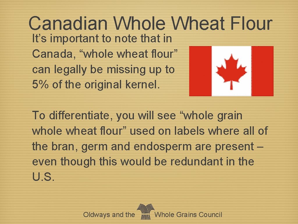 Canadian Whole Wheat Flour It’s important to note that in Canada, “whole wheat flour”