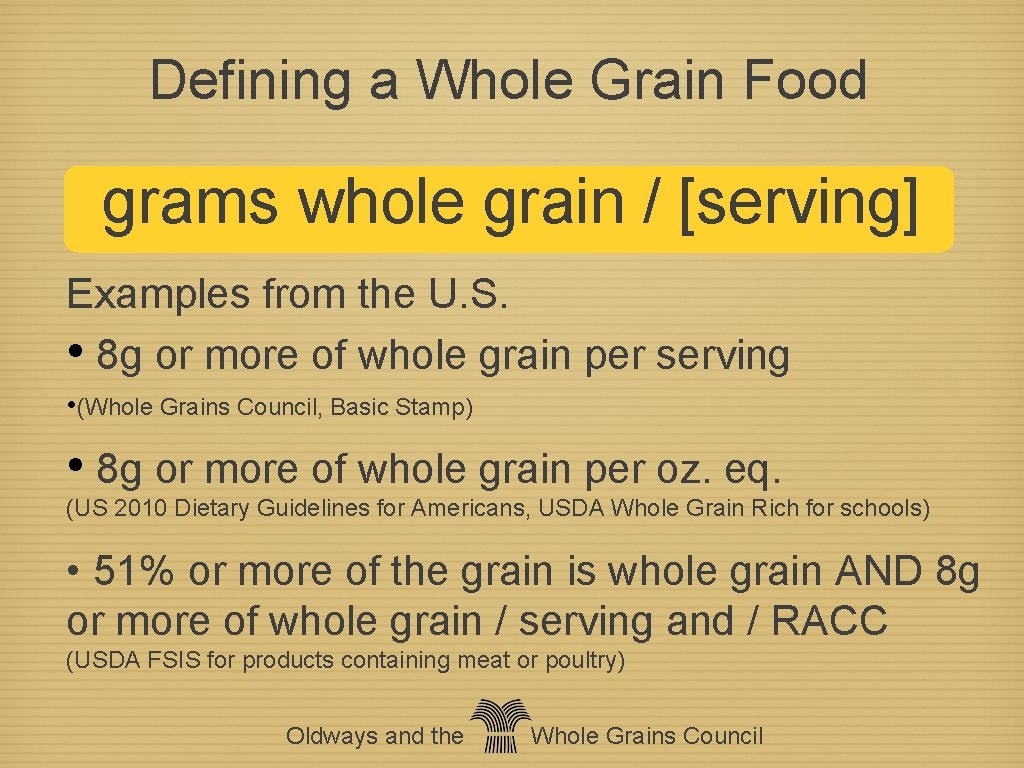 Defining a Whole Grain Food grams whole grain / [serving] Examples from the U.
