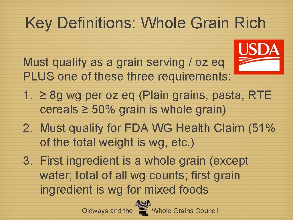 Key Definitions: Whole Grain Rich Must qualify as a grain serving / oz eq