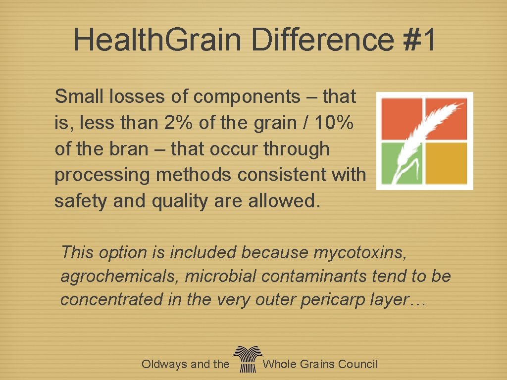 Health. Grain Difference #1 Small losses of components – that is, less than 2%