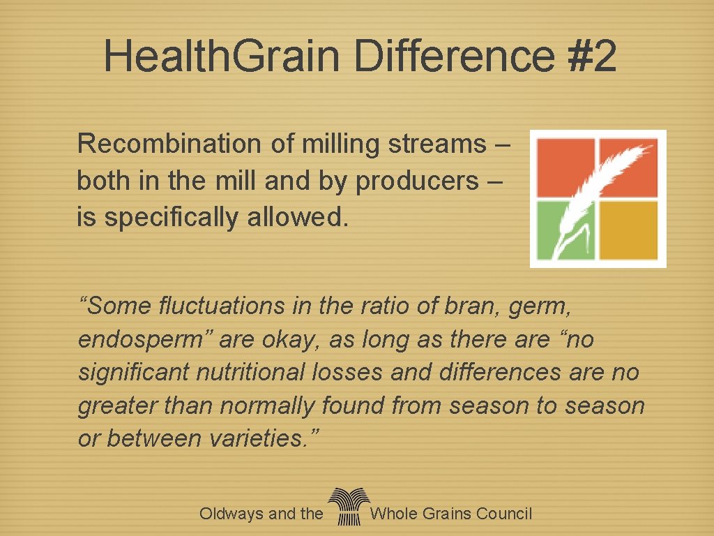 Health. Grain Difference #2 Recombination of milling streams – both in the mill and