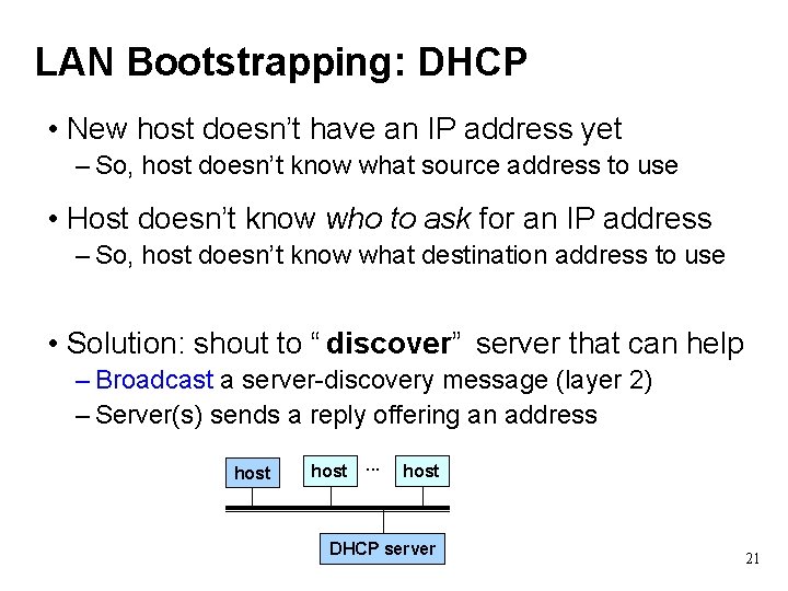 LAN Bootstrapping: DHCP • New host doesn’t have an IP address yet – So,