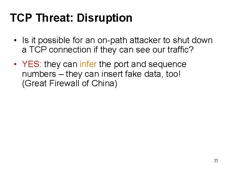 TCP Threat: Disruption • Is it possible for an on-path attacker to shut down