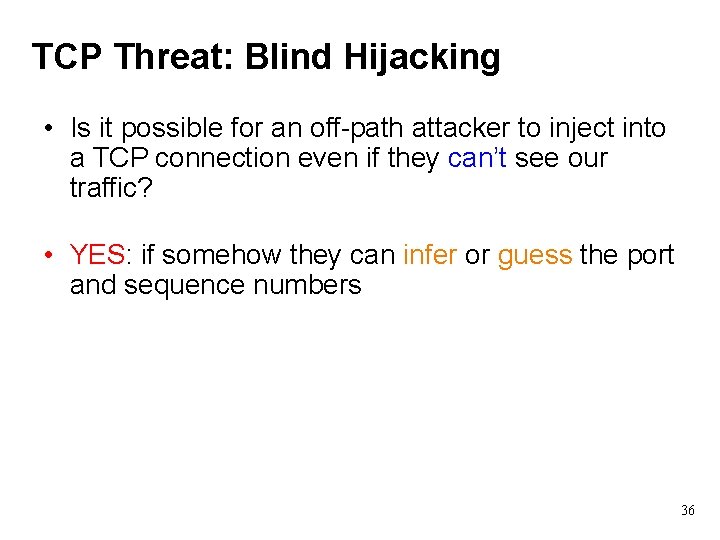 TCP Threat: Blind Hijacking • Is it possible for an off-path attacker to inject