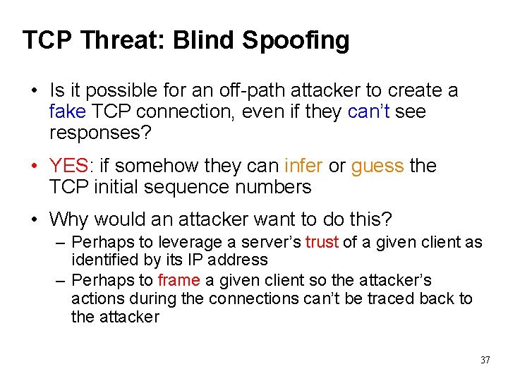 TCP Threat: Blind Spoofing • Is it possible for an off-path attacker to create