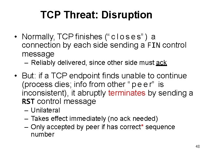 TCP Threat: Disruption • Normally, TCP finishes (“ c l o s e s”
