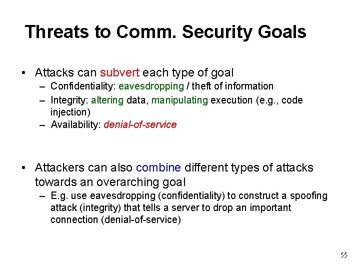 Threats to Comm. Security Goals • Attacks can subvert each type of goal –