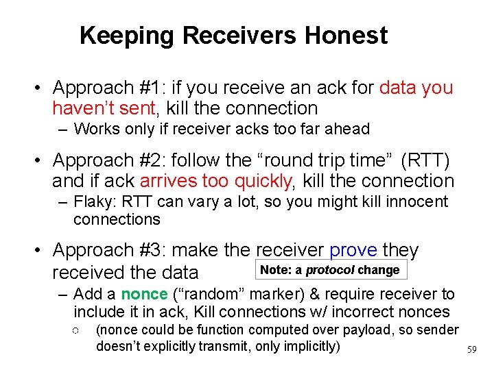 Keeping Receivers Honest • Approach #1: if you receive an ack for data you