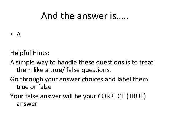 And the answer is…. . • A Helpful Hints: A simple way to handle