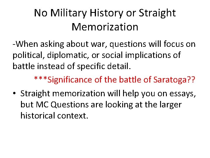 No Military History or Straight Memorization -When asking about war, questions will focus on