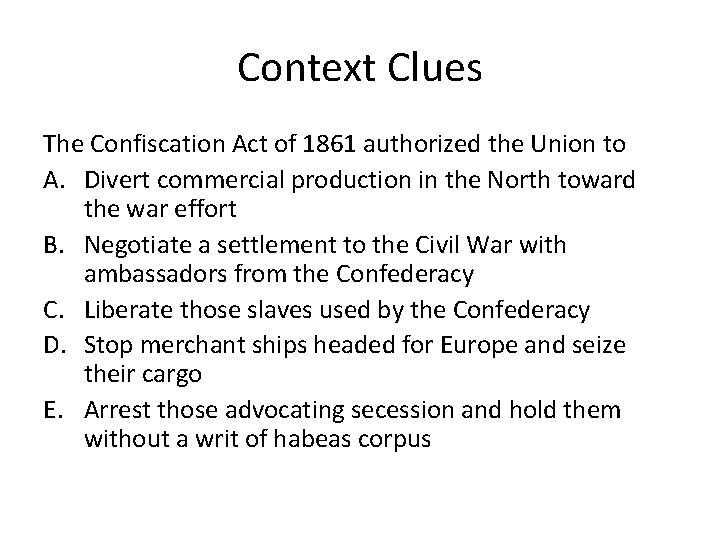 Context Clues The Confiscation Act of 1861 authorized the Union to A. Divert commercial