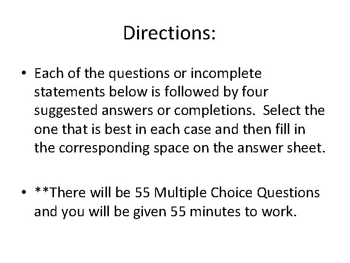 Directions: • Each of the questions or incomplete statements below is followed by four