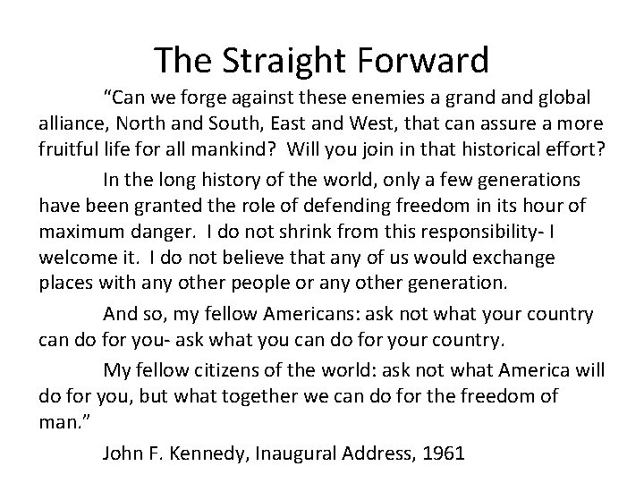 The Straight Forward “Can we forge against these enemies a grand global alliance, North