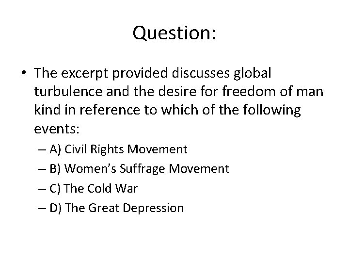 Question: • The excerpt provided discusses global turbulence and the desire for freedom of