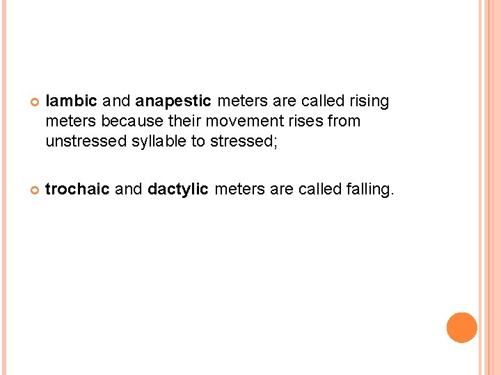  Iambic and anapestic meters are called rising meters because their movement rises from
