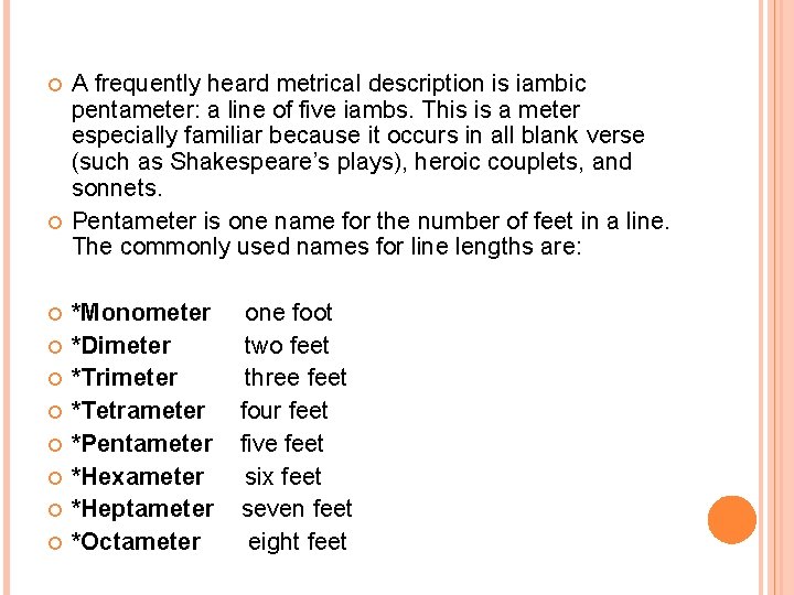  A frequently heard metrical description is iambic pentameter: a line of five iambs.