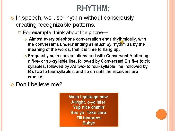 RHYTHM: In speech, we use rhythm without consciously creating recognizable patterns. � For example,