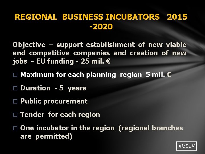 REGIONAL BUSINESS INCUBATORS 2015 -2020 Objective – support establishment of new viable and competitive