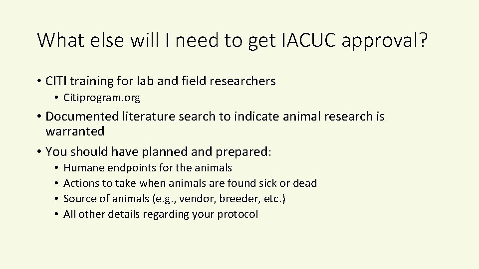 What else will I need to get IACUC approval? • CITI training for lab
