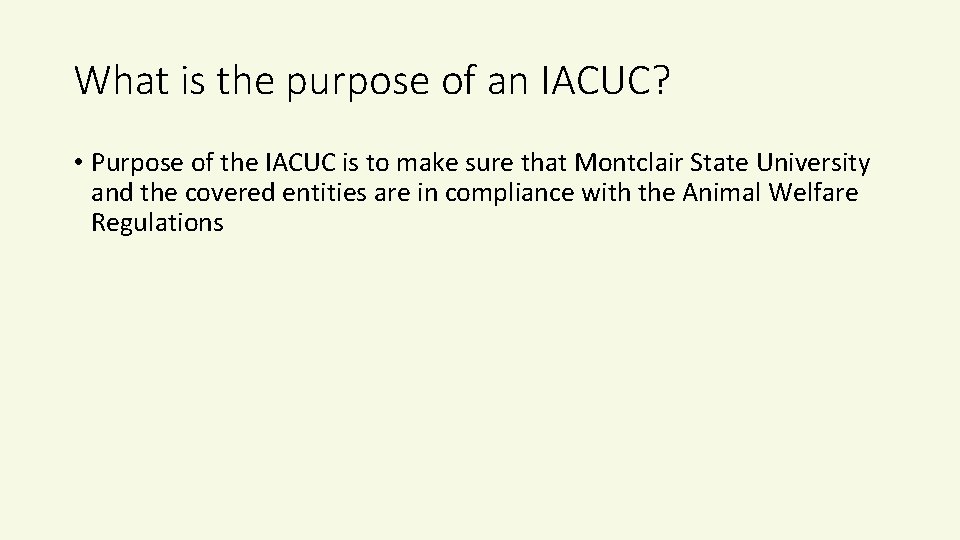 What is the purpose of an IACUC? • Purpose of the IACUC is to