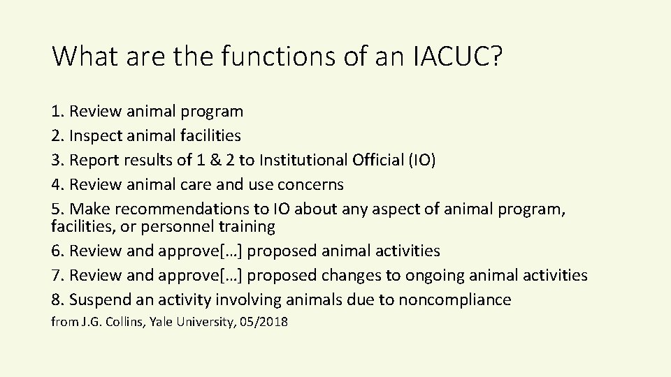 What are the functions of an IACUC? 1. Review animal program 2. Inspect animal