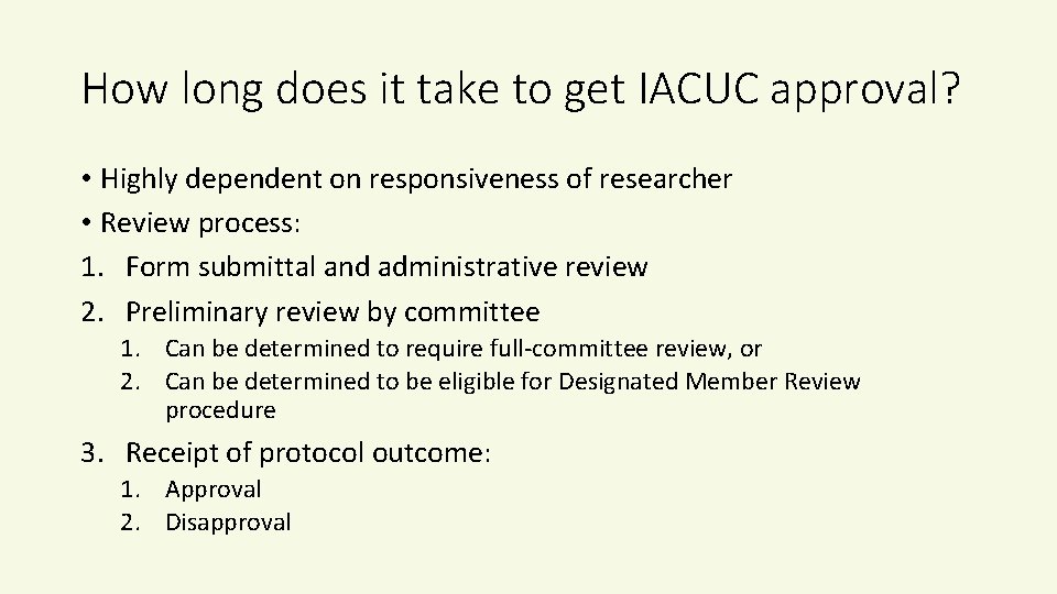 How long does it take to get IACUC approval? • Highly dependent on responsiveness