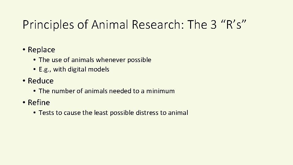 Principles of Animal Research: The 3 “R’s” • Replace • The use of animals