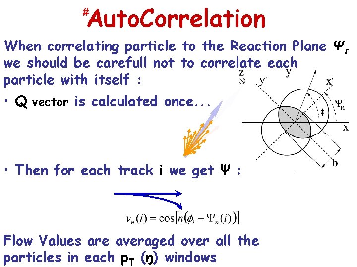 Auto. Correlation # When correlating particle to the Reaction Plane Ψr we should be