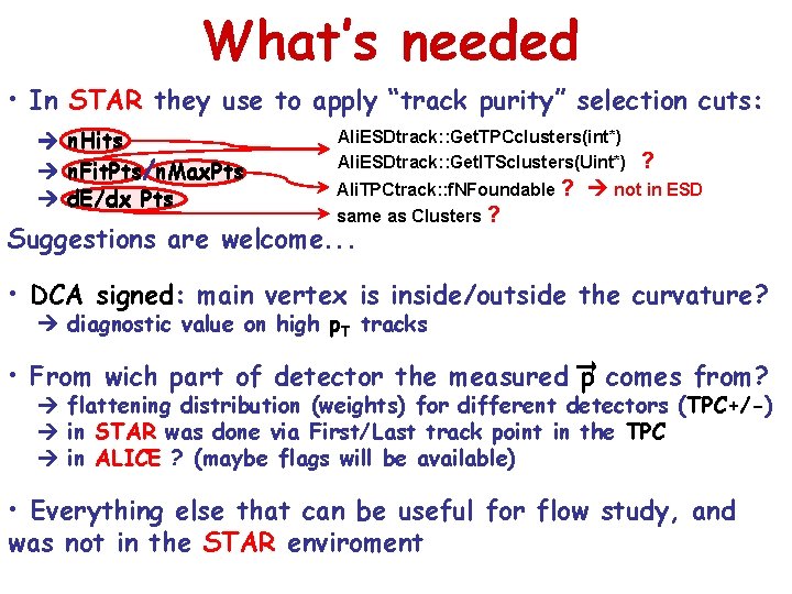 What’s needed • In STAR they use to apply “track purity” selection cuts: n.