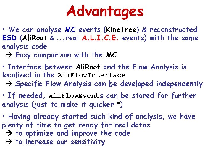 Advantages • We can analyse MC events (Kine. Tree) & reconstructed ESD (Ali. Root