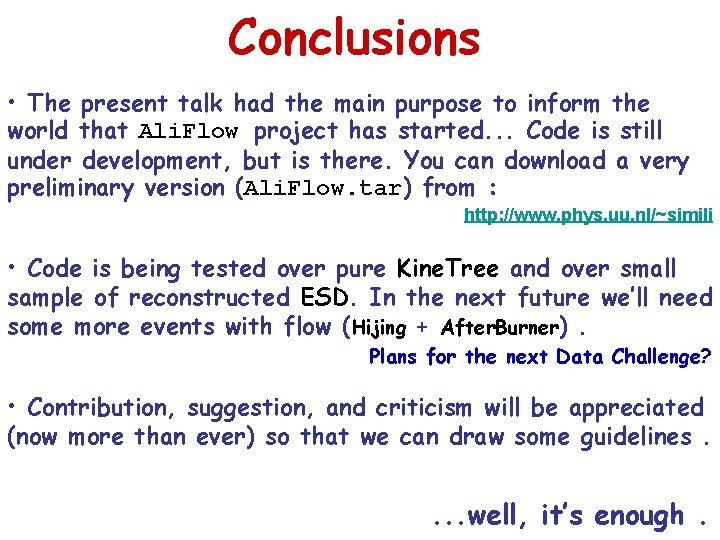 Conclusions • The present talk had the main purpose to inform the world that