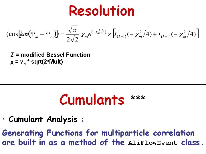Resolution I = modified Bessel Function χ = vn * sqrt(2*Mult) Cumulants *** •